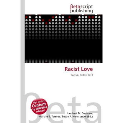 Racist Love, Fachbücher von Miriam T. Timpledon, Susan F. Marseken, Lambert M. Surhone