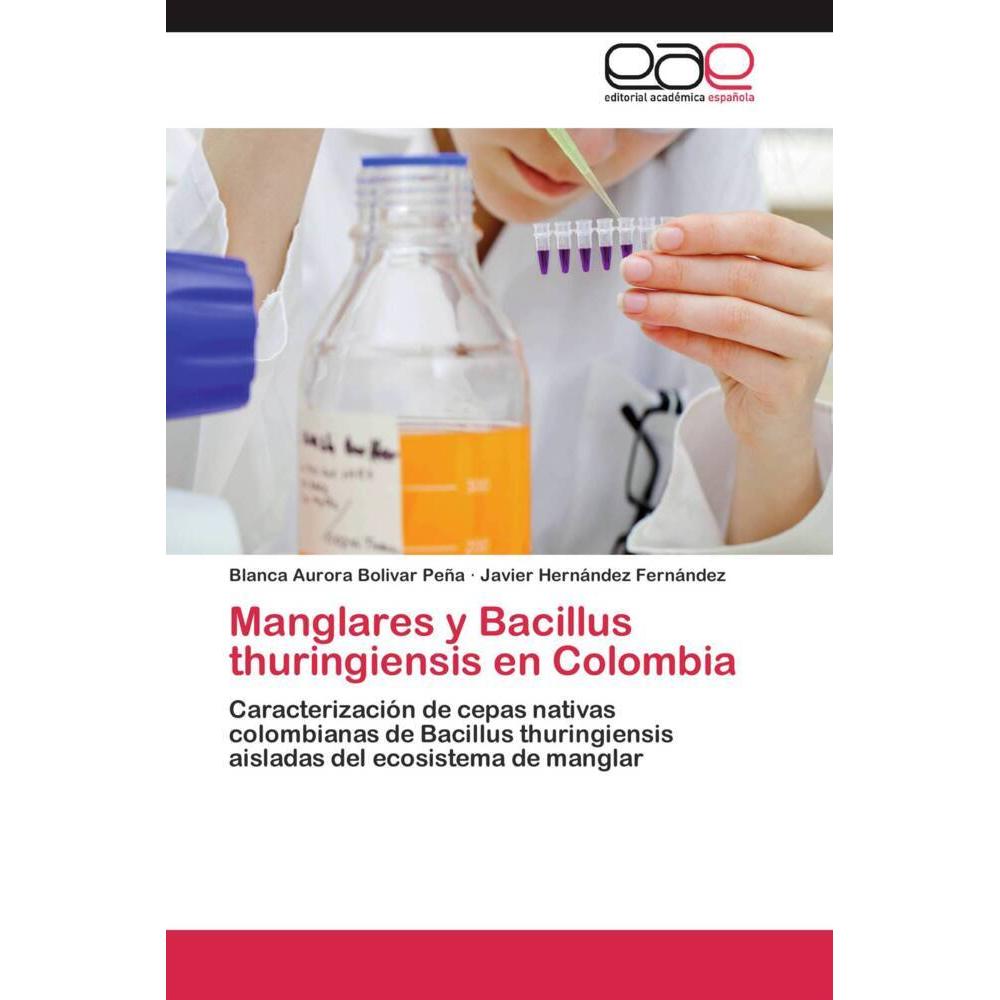 Manglares y Bacillus thuringiensis en Colombia, Fachbücher von Javier Hernández Fernández, Blanca Aurora Bolivar Peña
