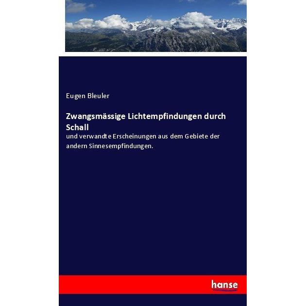 Zwangsmässige Lichtempfindungen durch Schall, Fachbücher von Eugen Bleuler