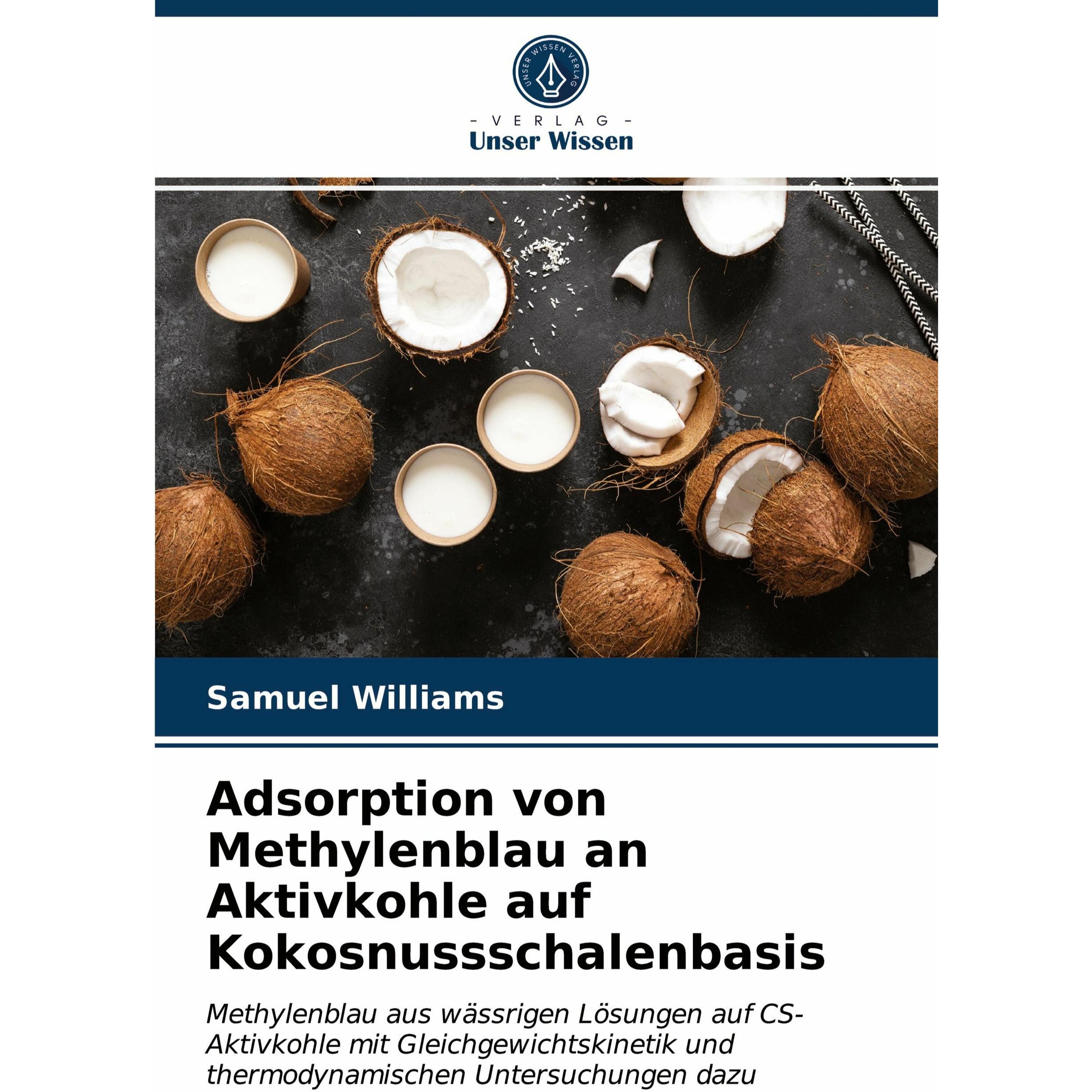 Adsorption von Methylenblau an Aktivkohle auf Kokosnussschalenbasis, Fachbücher von Samuel Williams