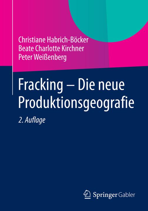 Produktbild Fracking - Die neue Produktionsgeografie (Deutsch, Beate Charlotte Kirchner, Christiane Habrich-Böcker, Peter Weissenberg, 2015)