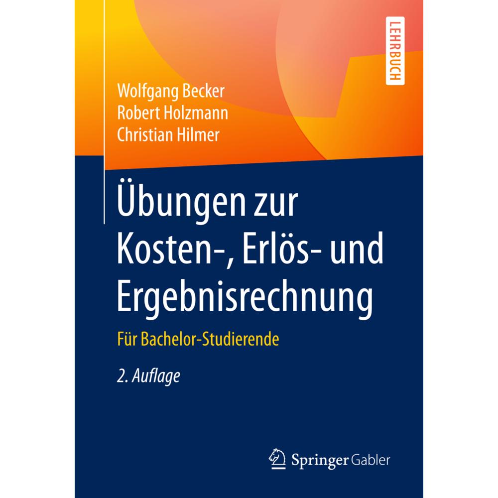 Becker:Übungen zur Kosten-, Erlös- und, Fachbücher von Wolfgang Becker, Christian Hilmer, Robert Holzmann