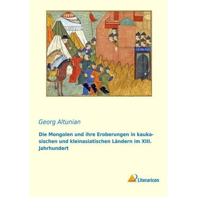 Die Mongolen und ihre Eroberungen in kaukasischen und kleinasiatischen Ländern im XIII. Jahrhundert, Fachbücher