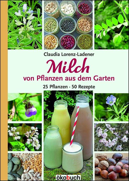 Produktbild Milch von Pflanzen aus dem Garten (Deutsch, Claudia Lorenz-Ladener, 2022)