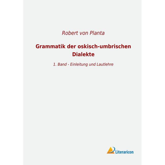 Grammatik der oskisch-umbrischen Dialekte, Fachbücher von Robert von Planta