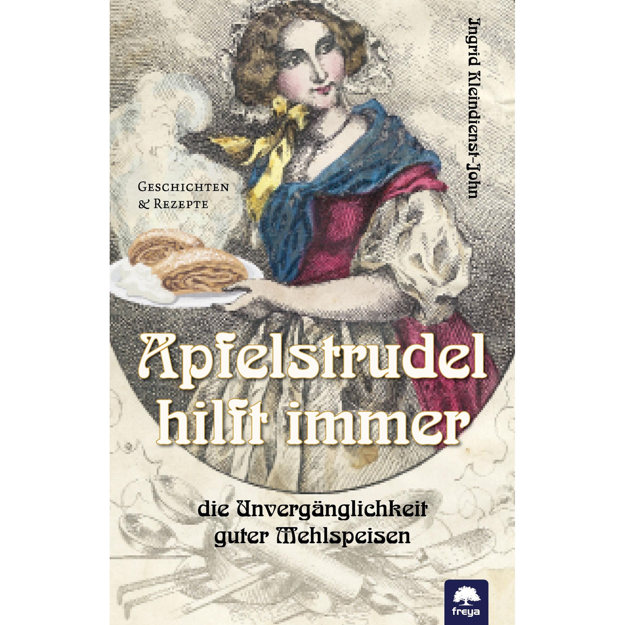 Kleindienst-John:Apfelstrudel hilft imm, Belletristik von Ingrid Kleindienst-John