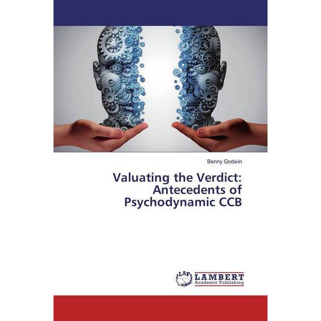 Valuating the Verdict: Antecedents of Psychodynamic CCB, Fachbücher von Benny Godwin