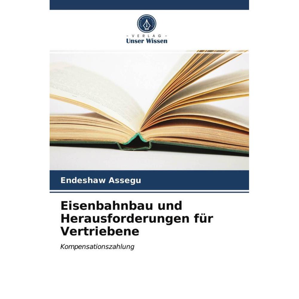 Eisenbahnbau und Herausforderungen für Vertriebene, Fachbücher von Endeshaw Assegu