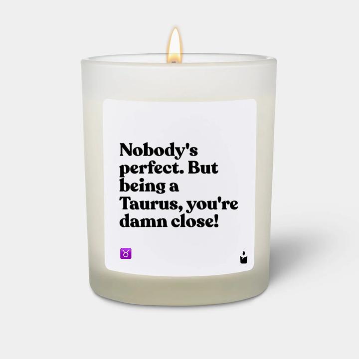 Chatty Candles Duftkerze Woody Nobody's perfect. But being a Taurus, you're damn close!