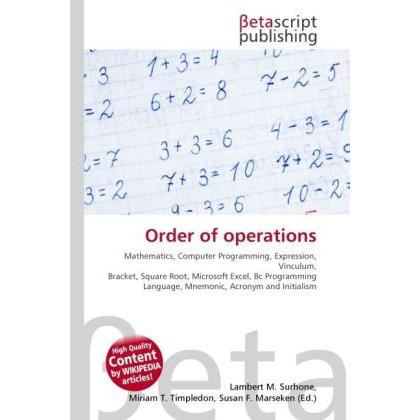 Order of operations, Fachbücher von Lambert M. Surhone, Miriam T. Timpledon, Susan F. Marseken