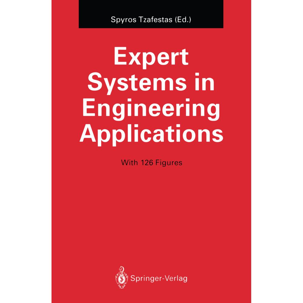 Expert Systems in Engineering Applications, Fachbücher von Spyros G. Tzafestas