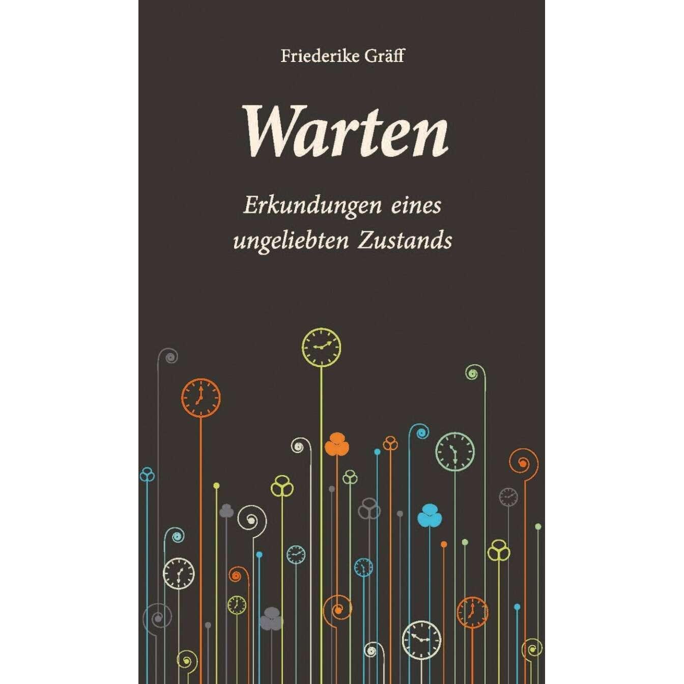Warten, Belletristik von Friederike Gräff, Mariana Leky, Oliver Tolmein, Andreas Tretner, Helmut Pammler