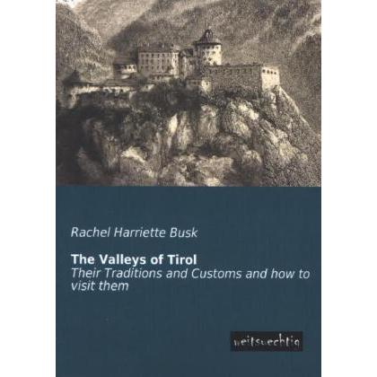 The Valleys of Tirol, Ratgeber von Rachel Harriette Busk