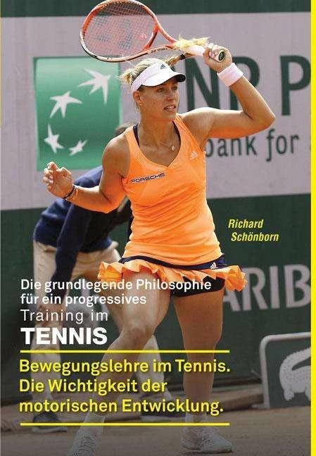 Produktbild Die grundlegende Philosophie für ein progressives Training im Tennis (Deutsch, Richard Schönborn, 2015)