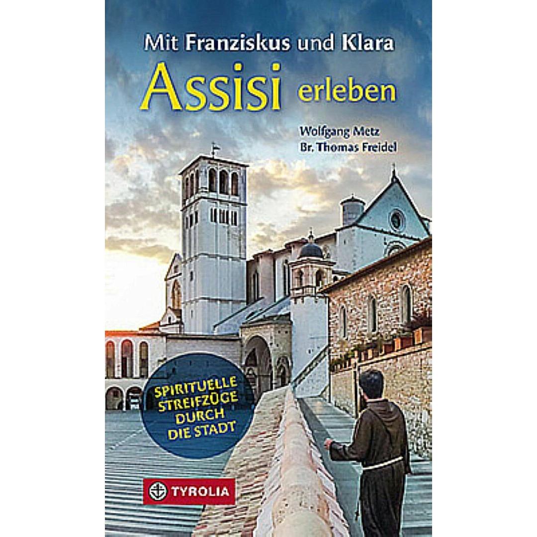 Mit Franziskus und Klara Assisi erleben, Sachbücher von Wolfgang Metz, Br. Thomas Freidel