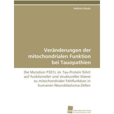 Veränderungen der mitochondrialen Funktion bei Tauopathien, Fachbücher von Kathrin Schulz