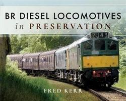 Produktbild BR Diesel Locomotives in Preservation (Englisch, Fred Kerr, 2018)
