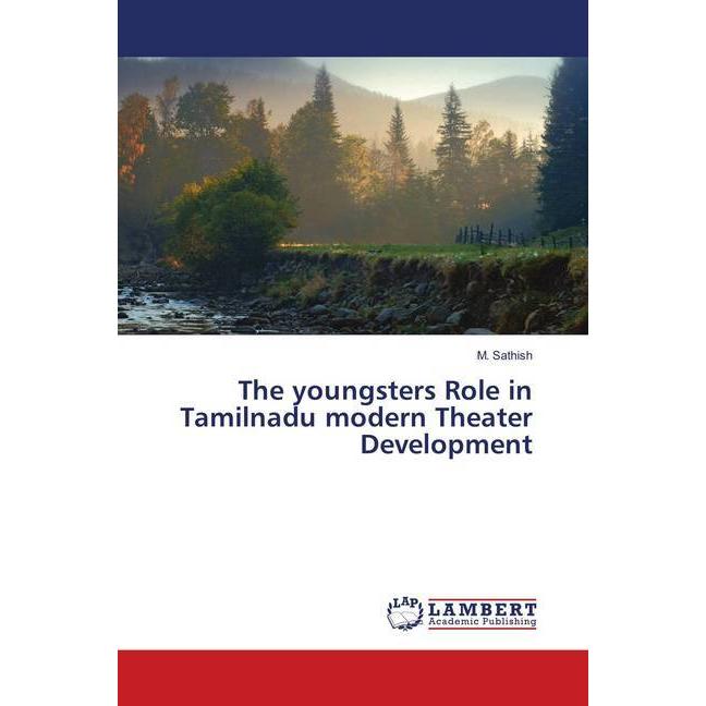 The youngsters Role in Tamilnadu modern Theater Development, Fachbücher von M. Sathish