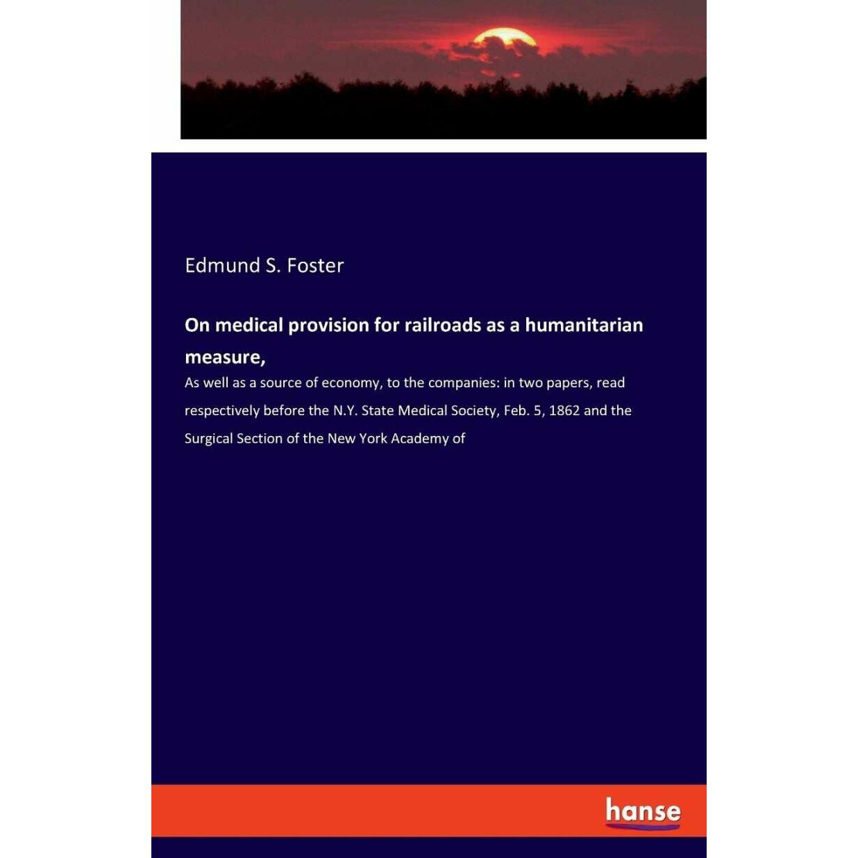 On medical provision for railroads as a humanitarian measure, Fachbücher von Edmund S. Foster