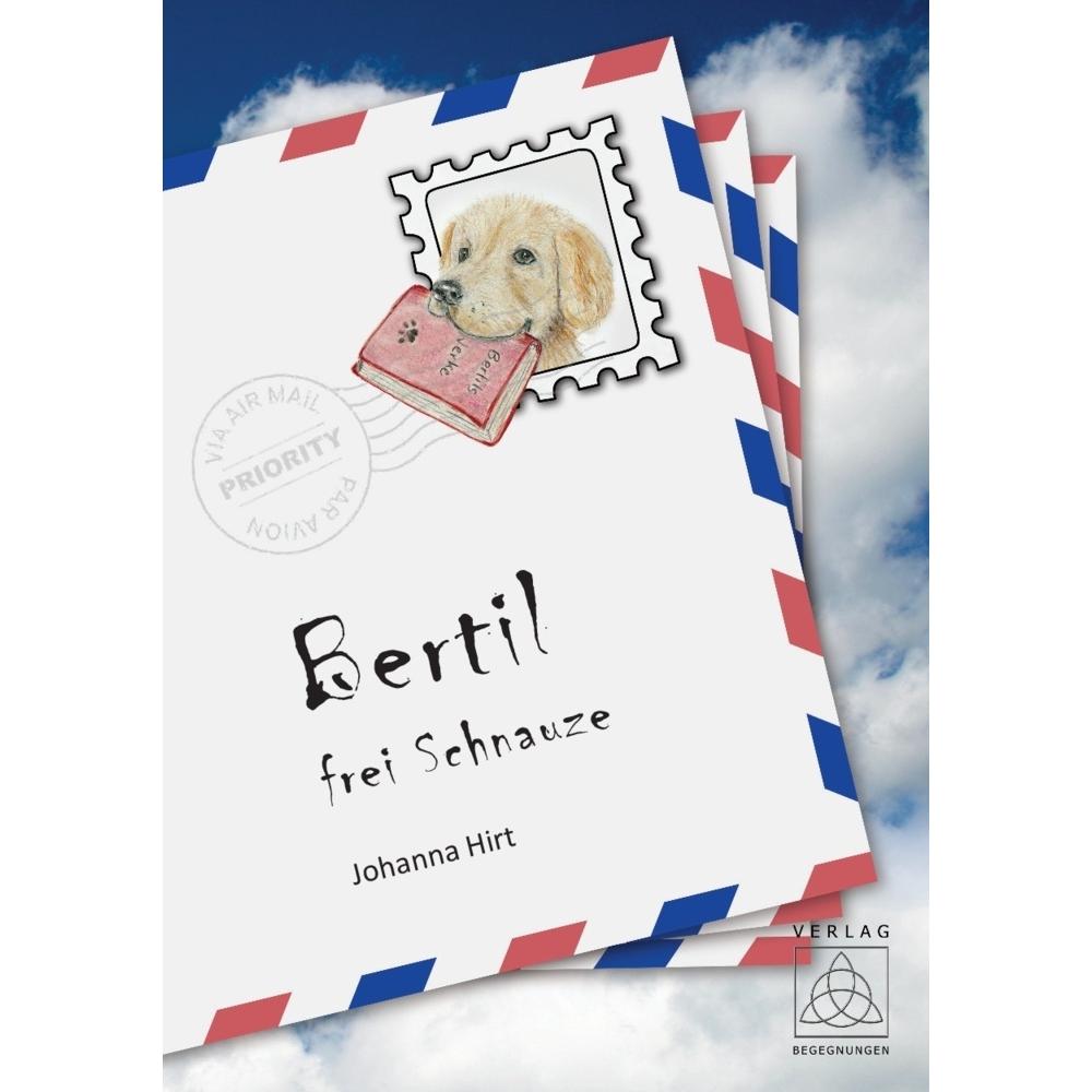 Hirt:Bertil - frei Schnauze, Belletristik von Johanna Hirt