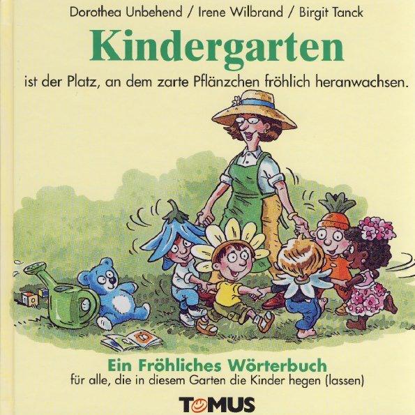 Kindergarten. Ein fröhliches Wörterbuch, Belletristik von Birgit Tanck, Dorothea Unbehend, Irene Wilbrand