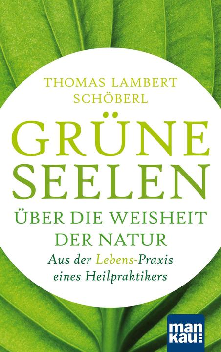 Grüne Seelen. Über die Weisheit der Natur (Deutsch, Thomas Lambert Sch�berl, 2021)