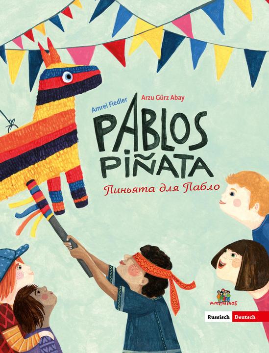 Produktbild - Pablos Piñata (Deutsch, Russisch, Amrei Fiedler, Arzu Gürz Abay, 2018)