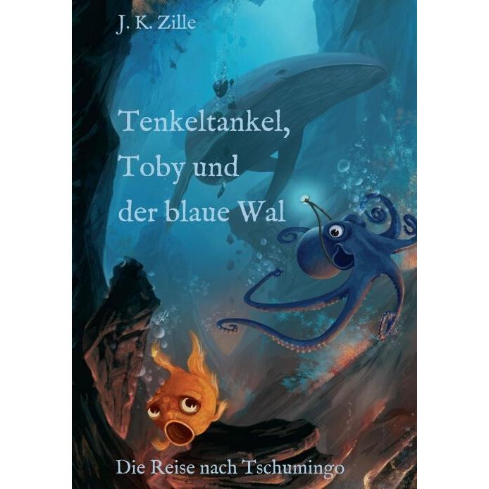 Tenkeltankel, Toby und der blaue Wal, Belletristik von J. K. Zille
