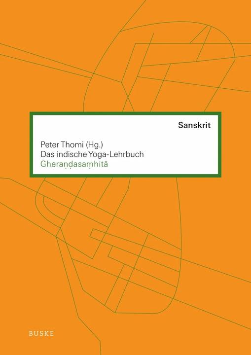 Produktbild Das indische Yoga-Lehrbuch Gherandasamhita (Deutsch, Peter Thomi, 2013)