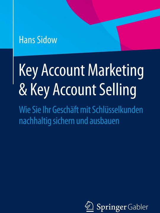 Produktbild Key Account Marketing & Key Account Selling (Deutsch, Hans Sidow, 2015)