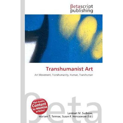 Transhumanist Art, Fachbücher von Lambert M. Surhone, Miriam T. Timpledon, Susan F. Marseken