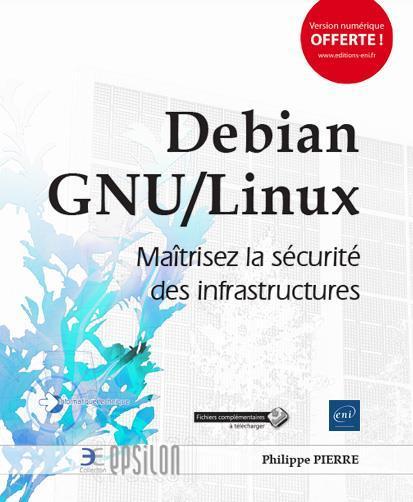 Image du produit Debian GNU-Linux : maîtrisez la sécurité des infrastructures (Français, Pierre Philippe, 2018)