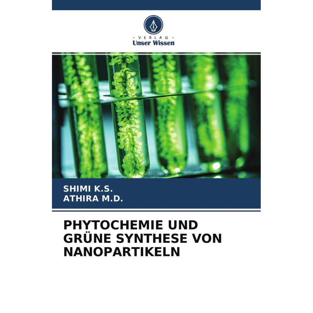 Phytochemie Und Grüne Synthese Von Nanopartikeln, Fachbücher von Shimi K.S., ATHIRA M.D.