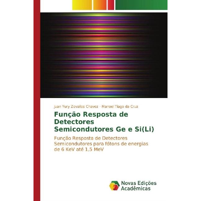 Função Resposta de Detectores Semicondutores Ge e Si(Li), Fachbücher von Manoel Tiago da Cruz, Juan Yury Zevallos Chavez