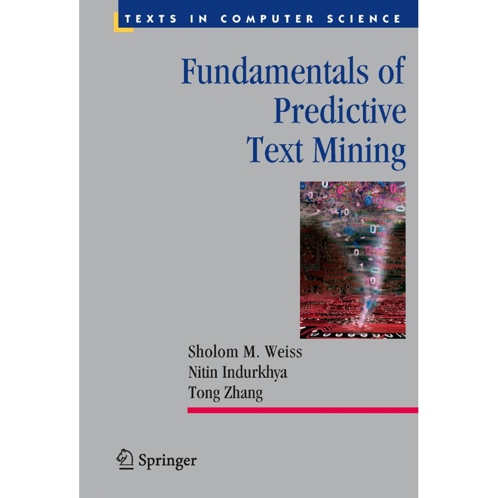 Fundamentals of Predictive Text Mining, Fachbücher von Tong Zhang, Nitin Indurkhya, Sholom M. Weiss