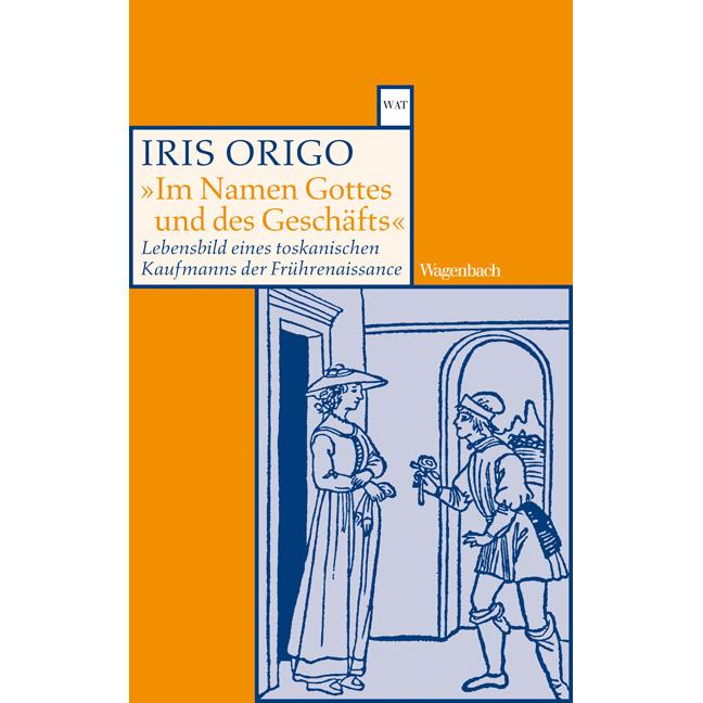 Im Namen Gottes und des Geschäfts, Sachbücher von Iris Origo