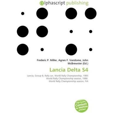 Lancia Delta S4, Ratgeber von Agnes F. Vandome, Frederic P. Miller, John McBrewster