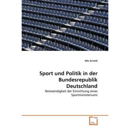 Sport und Politik in der Bundesrepublik Deutschland, Fachbücher von Nils Arnold
