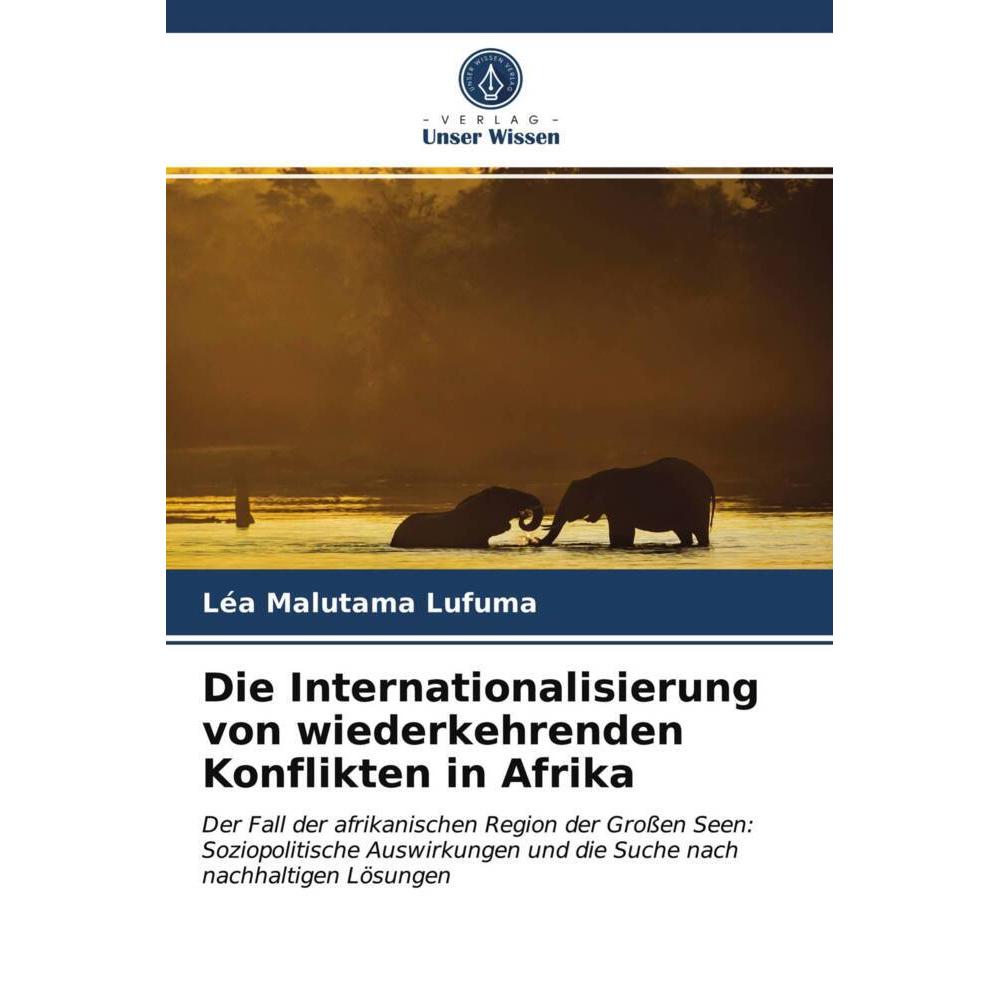 Die Internationalisierung von wiederkehrenden Konflikten in Afrika, Fachbücher von Léa Malutama Lufuma