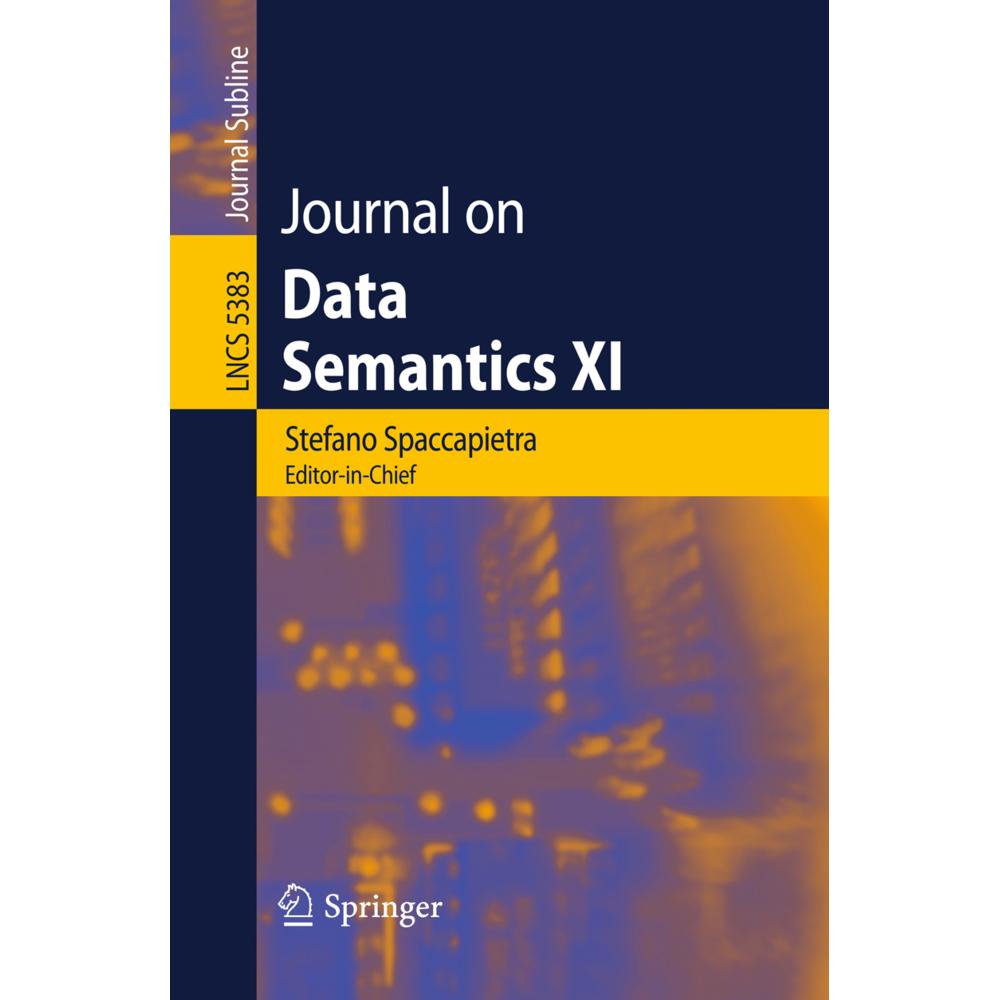 Journal on Data Semantics XI, Fachbücher von Stefano Spaccapietra, Pavel Shvaiko, Terry Halpin, Jeff Z. Pan, Steffen Sta...