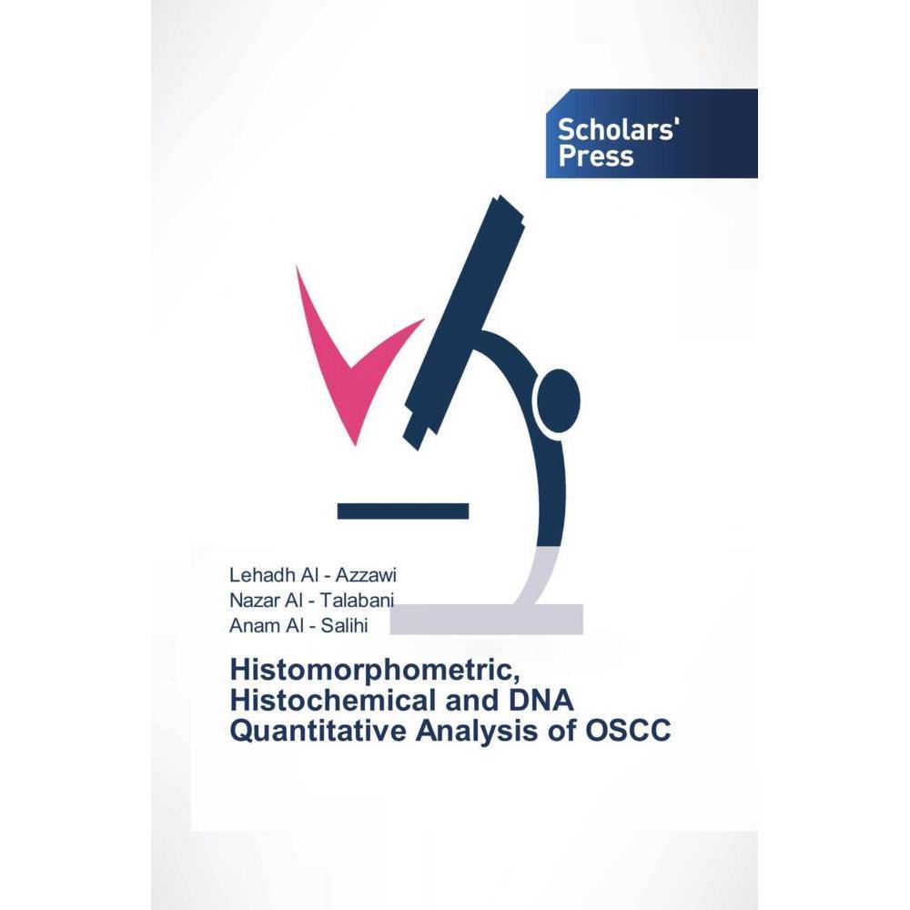 Histomorphometric, Histochemical and DNA Quantitative Analysis of OSCC, Fachbücher von Lehadh Al - Azzawi, Nazar Al - Ta...