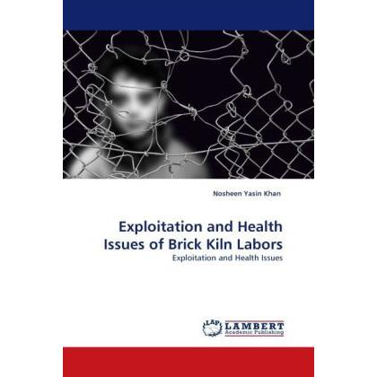 Exploitation and Health Issues of Brick Kiln Labors, Sachbücher von Nosheen Yasin Khan