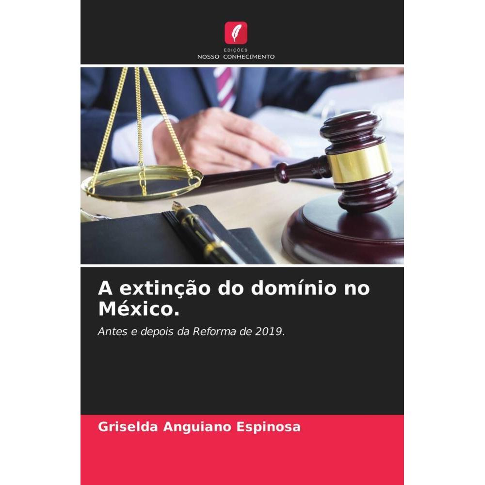 A extinção do domínio no México., Fachbücher von Griselda Anguiano Espinosa