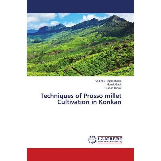 Techniques of Prosso millet Cultivation in Konkan, Fachbücher von Vaibhav Rajemahadik, Honak Gavit, Tushar Thorat