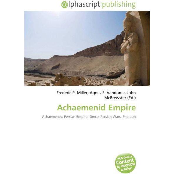 Thumbnail - Achaemenid Empire, Fachbücher von Agnes F. Vandome, Frederic P. Miller, John McBrewster