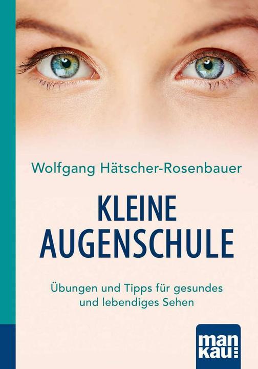 Produktbild Kleine Augenschule. Kompakt-Ratgeber (Deutsch, Wolfgang Hätscher-Rosenbauer, 2024)
