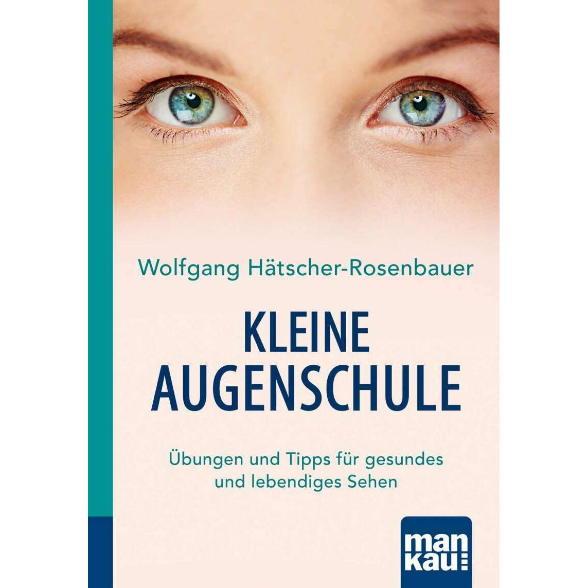 Kleine Augenschule. Kompakt-Ratgeber, Ratgeber von Wolfgang Hätscher-Rosenbauer