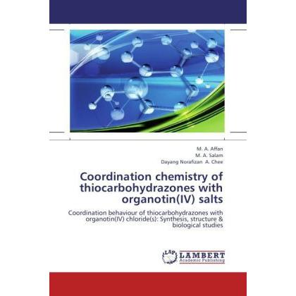 Coordination chemistry of thiocarbohydrazones with organotin(IV) salts, Fachbücher von Salam, Affan, Dayang Norafizan A....