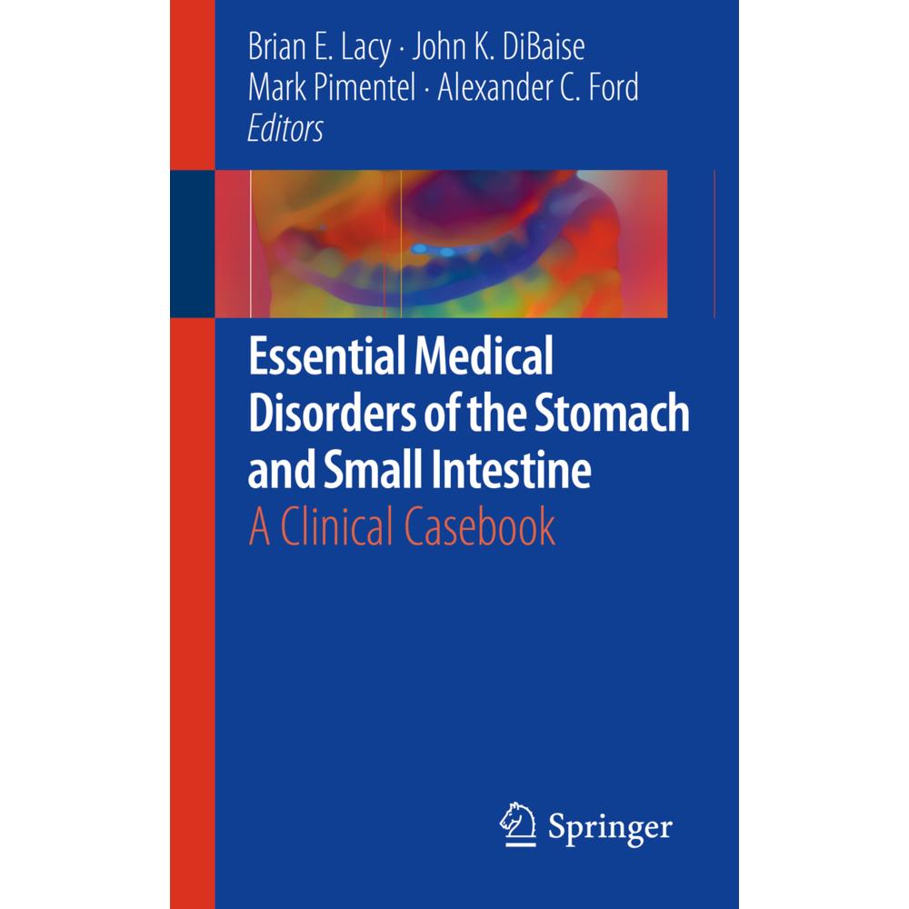 Essential Medical Disorders of the Stomach and Small Intestine, Fachbücher von Mark Pimentel, Brian E. Lacy, Alexander C...