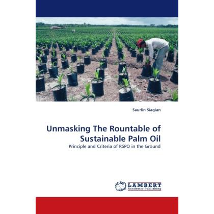 Unmasking The Rountable of Sustainable Palm Oil, Fachbücher von Saurlin Siagian